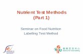 Nutrient Test Methods (Part 1)7_Part_1.pdf · 1 Nutrient Test Methods (Part 1) Seminar on Food Nutrition Labelling Test Method