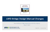 LRFD Bridge Design Manual  · PDF fileMajor revisions occurred in 2015 interims of AASHTO LRFD Bridge Design Specs: • New provisions more complex • Class C