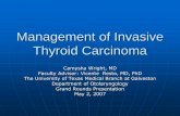 Management of Invasive Thyroid · PDF fileManagement of Invasive Thyroid Carcinoma Camysha Wright, MD Faculty Advisor: Vicente Resto, MD, PhD The University of Texas Medical Branch
