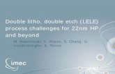 double litho, double etch (LELE) process challenges for ... · PDF fileDouble litho, double etch (LELE) process challenges for 22nm HP and beyond M. Maenhoudt, V. Wiaux, S. Cheng,