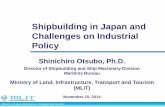 Shipbuilding in Japan and Challenges on Industrial · PDF fileMinistry of Land, Infrastructure, Transport and Tourism Shipbuilding in Japan and Challenges on Industrial Policy Shinichiro