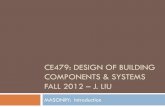CE479: DESIGN OF BUILDING COMPONENTS & SYSTEMS FALL 2012 …jliu/courses/CE479/extras/CE479... · ce479: design of building components & systems fall 2012 – j. liu masonry: introduction