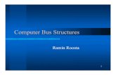 Computer Bus Structuresedaasic/roosta/BUS_Structures.pdf · Computer Bus Structures Ramin Roosta. 2 Introduction zConcept of the basic bus zDescription of available Internal bus Systems