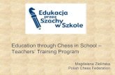 Education through Chess in School – Teachers' Training …londonchessconference.com/wp-content/uploads/2014/12/Chess... · Magdalena Zielińska Polish Chess Federation Education
