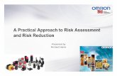 A Practical Approach to Risk Assessment and Risk Reduction Assessment... · What is it? • Risk Assessment • The process by which the intended use (and reasonably foreseeable misuse)