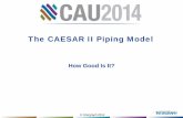 The CAESAR II Piping Model - Xsystem Ltda · PDF fileCAESAR II analysis cannot be considered accurate should loads produce overly large stress, deflection or rotation.