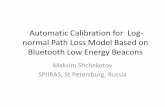 Automatic Calibration for Log- normal Path Loss Model ... · PDF fileAutomatic Calibration for Log-normal Path Loss Model Based on Bluetooth Low Energy Beacons Maksim Shchekotov SPIIRAS,