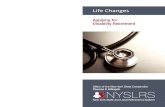 Life Changes: Applying for Disability · PDF fileLife Changes Applying for Disability Retirement ... ments for the disability benefits available to you. ... Life Changes: Applying