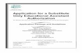 Application for a Substitute Only Educational Assistant ... · PDF fileA Substitute Only Educational Assistant Authorization is valid ... or a copy of a transcript of your high school