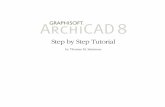Step by Step - · PDF file9 Introduction Graphisoft ArchiCAD Step by Step Tutorial primitive model to the layout sheets. Once this is done, the rest of the project can be developed