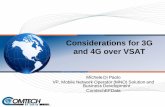 Considerations for 3G and 4G over VSAT - Global · PDF fileConsiderations for 3G and 4G over VSAT ... • Most significant KPI moving forward to 3G is RRC ... – Optimization solution