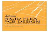 RIGID-FLEX PCB DESIGN - Altiumgo.altium.com/rs/altium/images/Altium-Rigid-Flex-Guidebook.pdf · can find a clear path to discover the best practices for rigid-flex PCB design. This