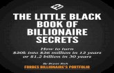 THE LITTLE BLACK BOOK OF BILLIONAIRE SECRETSinfo.forbes.com/rs/790-SNV-353/images/Billionaires_Secrets.pdf · THE LITTLE BLACK BOOK OF BILLIONAIRE SECRETS By Bryan Rich How to turn