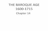 THE BAROQUE AGE - I .Florid Baroque •Centered in Italy •Aesthetic values subordinated to spiritual purposes •Strongly supported by the Popes •Grand buildings and elaborate