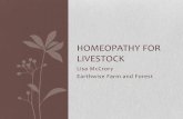 Homeopathy for Livestock - NOFA/ · PDF fileHistory and How it Works Homeopathy is a system of medicine discovered and developed in the late 1700 ïs and early 1800 ïs by a German