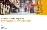 SAP WM to EWM Migration EWM Assessment & Migration …sapevents.be/SAP_EWM/presentations/07 WM to EWM Migration.pdf · Conduct deep dive of selected SAP EWM solution capabilities