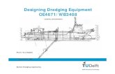 Designing Dredging Equipment OE4671/ · PDF fileDesigning Dredging Equipment OE4671/WB3408 Prof.ir. W.J.Vlasblm ... • The backhoe dredger • The grab dredger • Bucket ladder dredger.