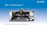 BD  · PDF fileThe BD FACSJazz™ signals a new era in cell sorting with dependable BD performance, but with a benchtop fit and an affordable price. Breathtaking solo performance