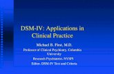 DSM-IV: Applications in Clinical  · PDF fileDSM-IV: Applications in Clinical Practice Michael B. First, ... Editor, DSM-IV Text and Criteria . ... (Malingering --external