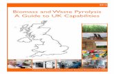 Biomass and Waste Pyrolysis A Guide to UK Capabilities Biomass and Waste... · Biomass and Waste Pyrolysis A Guide to UK Capabilities ... (EPi ... This Guide to the UK’s Capabilities