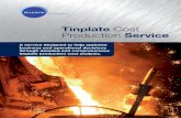 Tinplate Cost Production · PDF fileOur quarterly Tinplate cost production service offers: ... Nippon Steel: Yawata/Tobata NSSMC: Hirohata NSSMC: Nagoya Ohio Coatings: Yorkville Perstima: