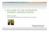WELCOME TO THE SUPPORTER JOURNEY WEBINAR SERIES! - Blackbaud · PDF fileWELCOME TO THE SUPPORTER JOURNEY WEBINAR SERIES! Tiffany Crumpton 05/31/2012 Footer 1 Senior Marketing Manager