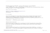 Use XDebug or Zend Debugger to boost your productivity ... · PDF filePHP applications. You'll understand the various parts of the PDT project's PHP Debug perspective and learn how
