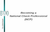 Becoming a National Check Professional (NCP) For 2014 … an NCP for 2014 updated 10 11 13.… · National Check Professional ... Day, and NCP Roadmap to level set – Know the main