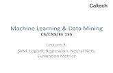 Machine(Learning(&(DataMining - Yisong Yue | Machine ... · PDF fileMachine(Learning(&(DataMining (CS/CNS/EE155& Lecture(3:(SVM,(Logis7c(Regression,(Neural(Nets, ... Scaling or Isotonic