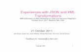 Experiences with JSON and XML Transformations · PDF fileExperiences with JSON and XML Transformations ... than a name value pair design. ... • Store string equivalent of the simple