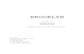 Brooklyn Yellow Scriptdownloads.bbc.co.uk/writersroom/scripts/Brooklyn-Shooting-Script.pdf · YELLOW SCRIPT 24th April 2014 ... Whose idea was that? EILIS Father Flood in New York