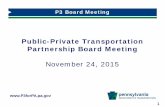 Public-Private Transportation Partnership Board Meeting. 24, 20… ·  1  Public-Private Transportation Partnership Board Meeting. November 24, 2015. P3 Board Meeting