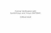 Formal Verification with SymbiYosys and Yosys-SMTBMC ... · PDF fileSBY [hello] summary: successful proof by k­induction. SBY [hello] DONE (PASS, rc=0) - The sby option ­f causes