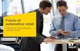 Future of automotive retail - EY · PDF fileParadigm shift in auto retail Digitization, regulations, evolving customer needs and new competitors necessitate a rethink of the retail