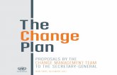TheChange Plan - United Nations · PDF fileUnited Nations NEW YORK, DECEMBER 2011 PROPOSALS BY THE CHANGE MANAGEMENT TEAM TO THE SECRETARY-GENERAL The Change Plan