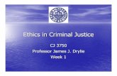 Ethics in Criminal Justice - Kean University | World Class ...kean.edu/~jdrylie/docs/Microsoft PowerPoint - Ethics Week 1.pdf · Morality, Ethics & Human ... Ethics in criminal justice