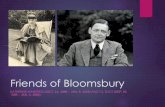 Friends of Bloomsbury -   · PDF fileHenry Bergson –Temps vs. Durée ... Alfred Prufrock ... between men and women. Title: Friends of Bloomsbury: