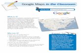 Google Maps in the Classroom - Wikispaces · PDF fileWhat is it? Google Maps is a powerful, user-friendly mapping tool available on the internet and viewed in your web browser. In