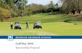 Golf Day 2016 - About Brisbane Grammar School · PDF fileGolf Day 2016 Sponsorship Proposal ... 12noon Shotgun start for 18 holes of golf 5.00pm BBQ and presentations – Fairways