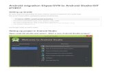 Android migration Elipse/SVN to Android Studio/GIT nbsp;· Android migration Elipse/SVN to Android Studio/GIT project Setting up Gradle We need to setup some local variables (like