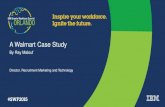 A Walmart Case Study - IBM · PDF fileA Walmart Case Study By Ray Malouf Director, Recruitment Marketing and Technology