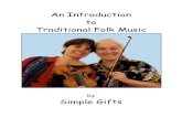 An Introduction to Traditional Folk Music - Simple · PDF fileAn Introduction to Traditional Folk Music by ... The members of Simple Gifts live in the hills of central Pennsylvania.