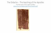 The Didache The teaching of the Apostles - jmja. · PDF fileThe Didache –The teaching of the Apostles ... (Church History III.25.4 •St. Athanasius and Rufinus add the "Teaching"