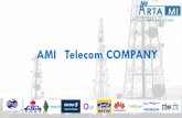 AMI Telecom COMPANYami-ict.com/english-ami-resume.pdf · knowledge(Huawei, Ericsson ,ZTE,Nokia ... Planning, installation ,commissioning and launch GSM-WLL systems in Ardebil in 2003-2007