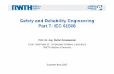 Safety and Reliability Engineering Part 7: IEC 61508 Safety and Reliability Engineering Part 7: IEC 61508 Prof. Dr.-Ing. Stefan Kowalewski Chair “Informatik XI”, Embedded Software