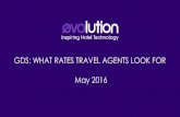 GDS: WHAT RATES TRAVEL AGENTS LOOK FOR May 2016evolutiondistribution.com/resources/GDS-what-TAs-look-for... · GDS Marketing Activities with Amadeus, Travelport and Sabre) are available