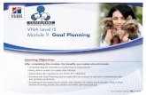 VNA Level III Module 9: Goal Planningvna.hillsvet.com/pdf/en-us/Module_29.pdf · In this module, we’ll show you an effective Goal Planning process that will help ... (from previous
