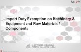 Import Duty Exemption on Machinery & Equipment and … Presentation Slide_Tariff.pdf · Equipment and Raw Materials / Components ... Self-Declaration Mechanism for Import Duty Exemption