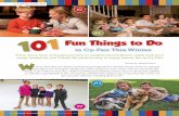 1 0 1 Fun Things to Do - Cy-Fair Texas Info - CyFair · PDF fileBring some cheer and fun to your winter with our list of 101 fun things to do in ... Bake cookies and ... Stay indoors