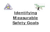 Identifying Measurable Safety · PDF fileIdentifying Measurable Safety Goals. ... – Graded and Handicapped “Scores” on Housekeeping & Safety Audits. (Allows fair comparison of